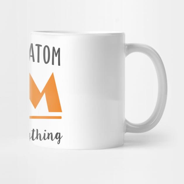 Never Trust An Atom They Make Up Everything by Mas Design